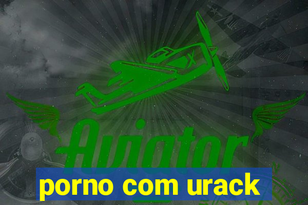 porno com urack